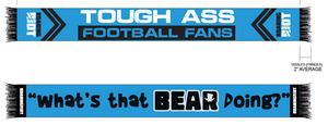 Tough Ass Football Fans / What's That Bear Doing Scarf